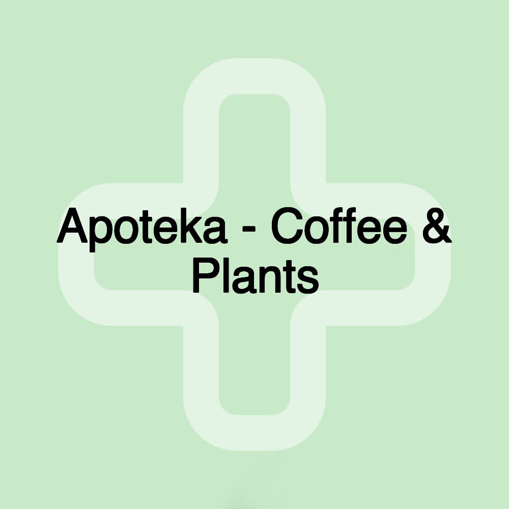 Apoteka - Coffee & Plants