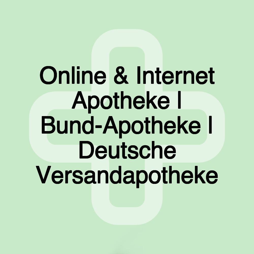 Online & Internet Apotheke | Bund-Apotheke | Deutsche Versandapotheke