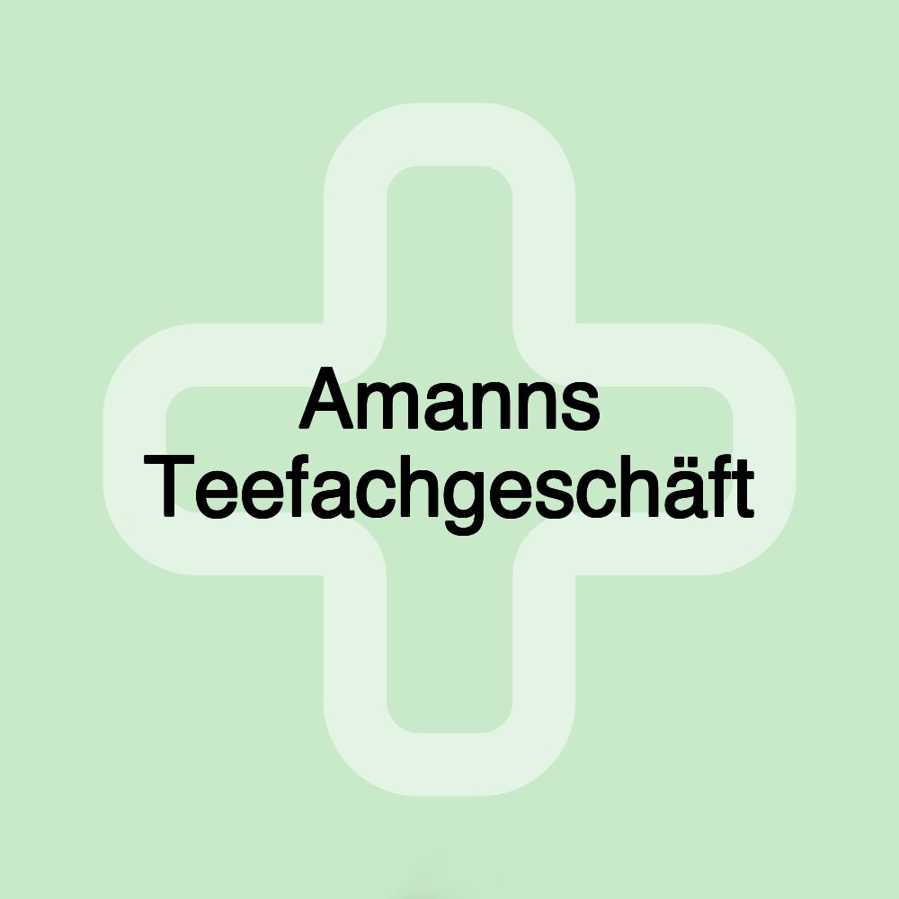 Amanns Teefachgeschäft