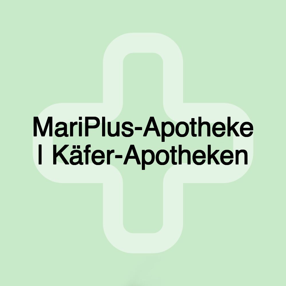 MariPlus-Apotheke | Käfer-Apotheken