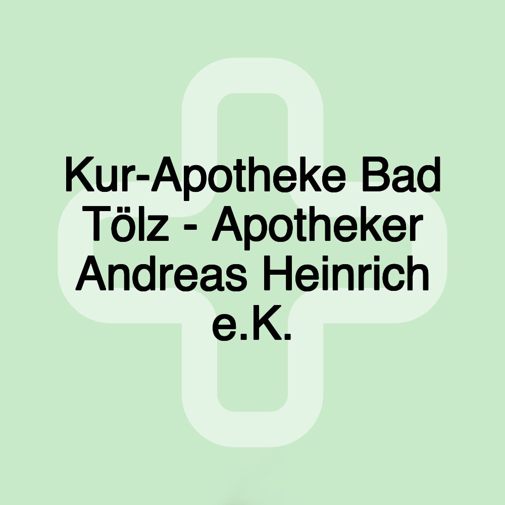 Kur-Apotheke Bad Tölz - Apotheker Andreas Heinrich e.K.