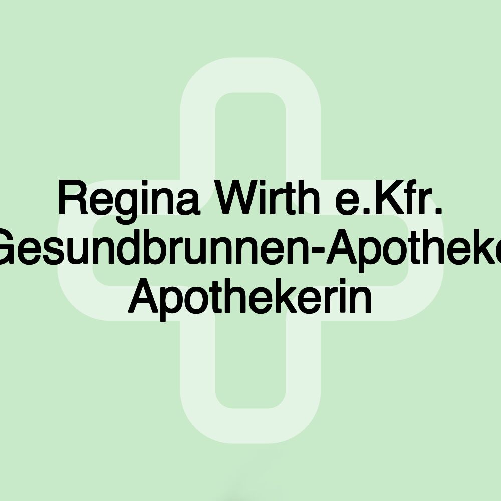 Regina Wirth e.Kfr. Gesundbrunnen-Apotheke Apothekerin