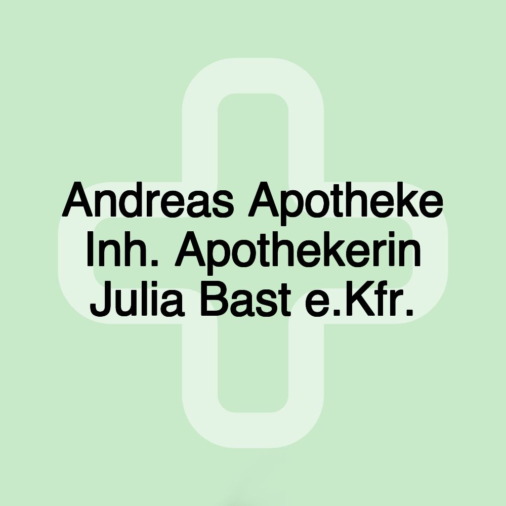 Andreas Apotheke Inh. Apothekerin Julia Bast e.Kfr.