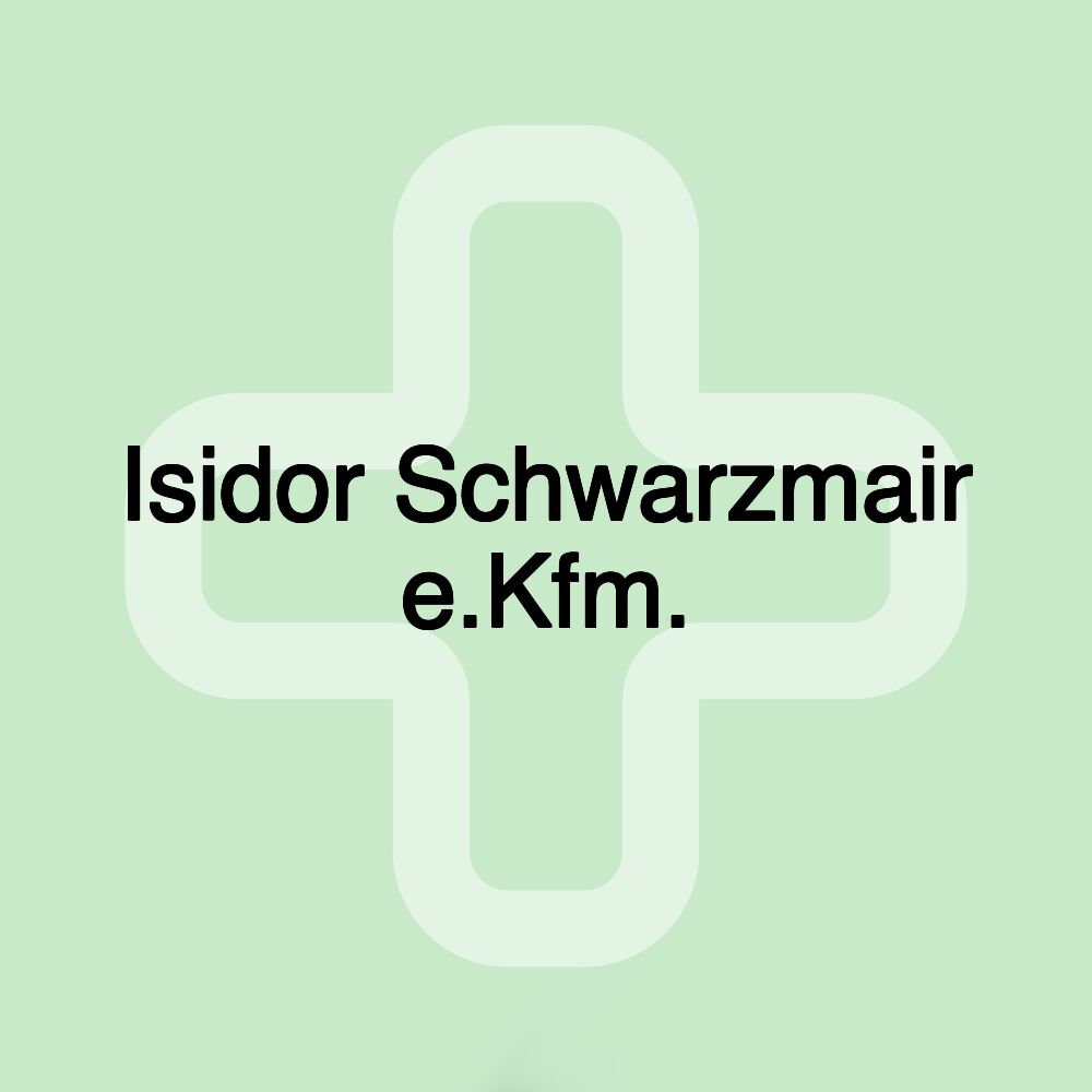 Isidor Schwarzmair e.Kfm.