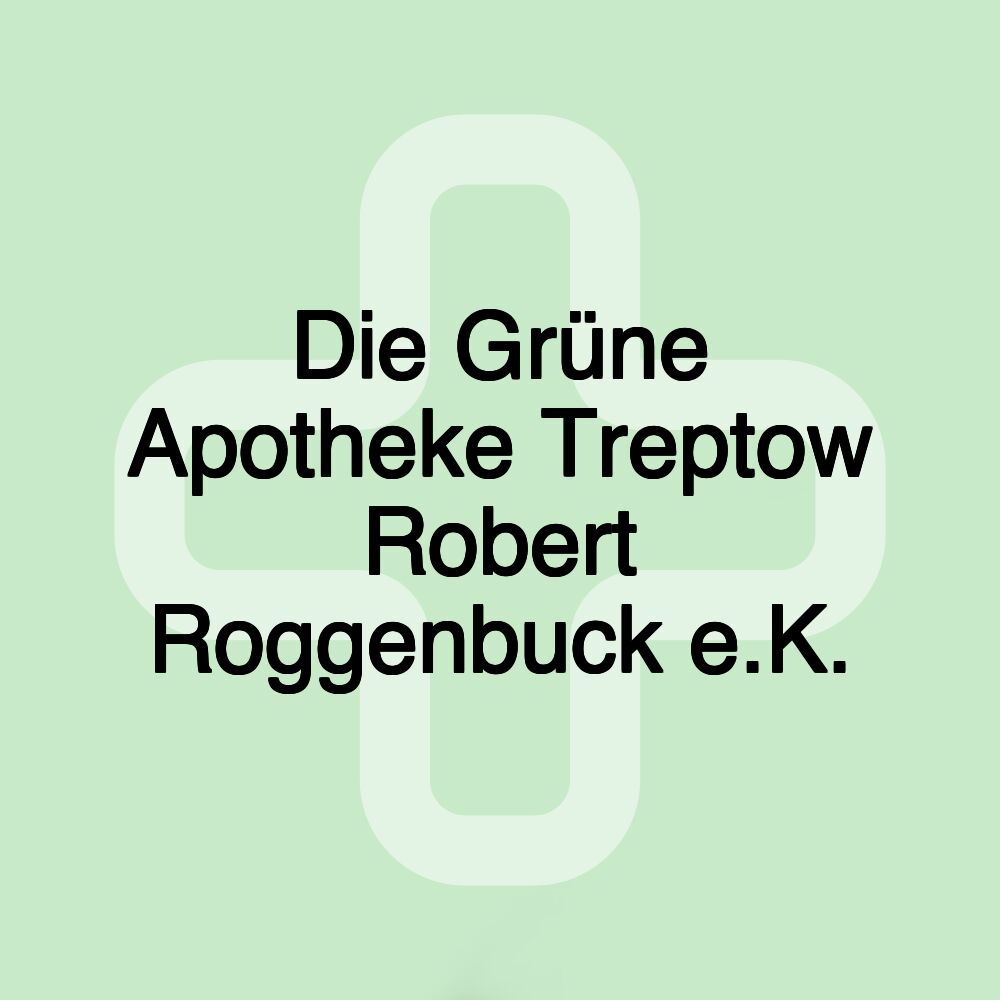 Die Grüne Apotheke Treptow Robert Roggenbuck e.K.