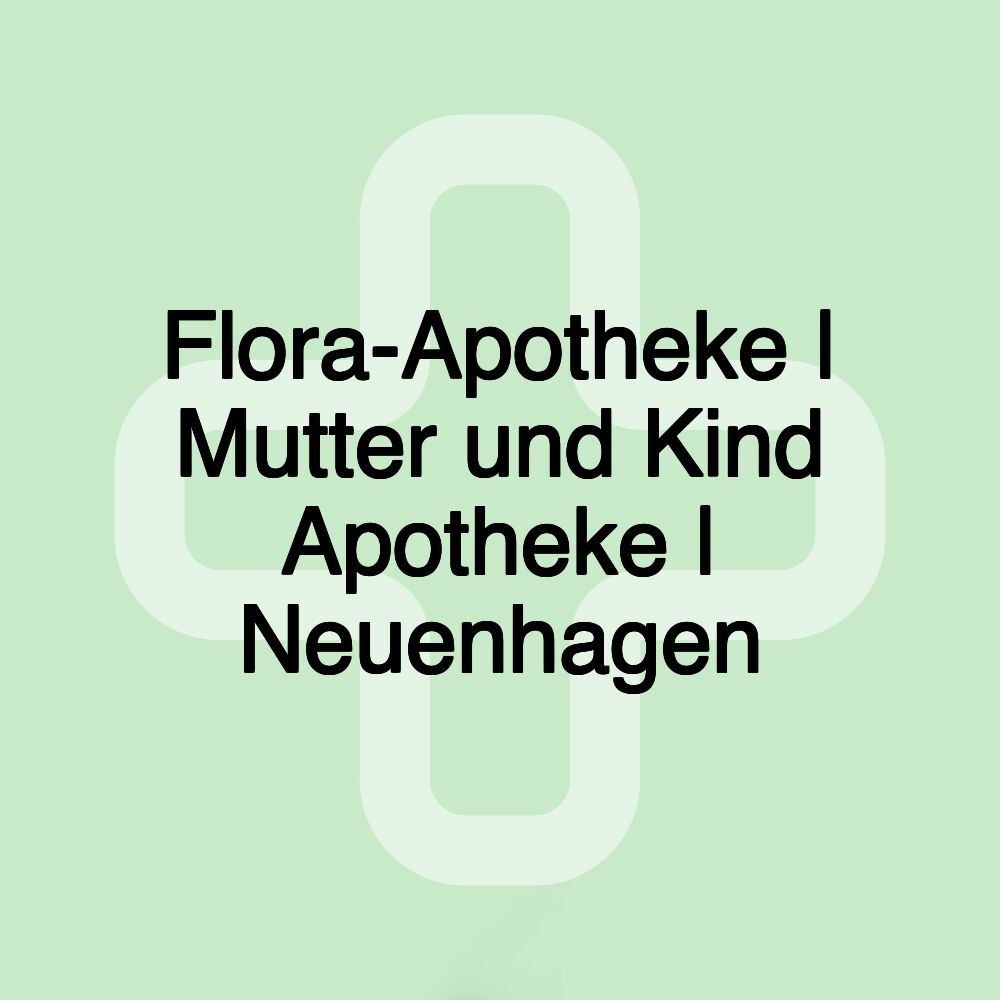 Flora-Apotheke | Mutter und Kind Apotheke | Neuenhagen