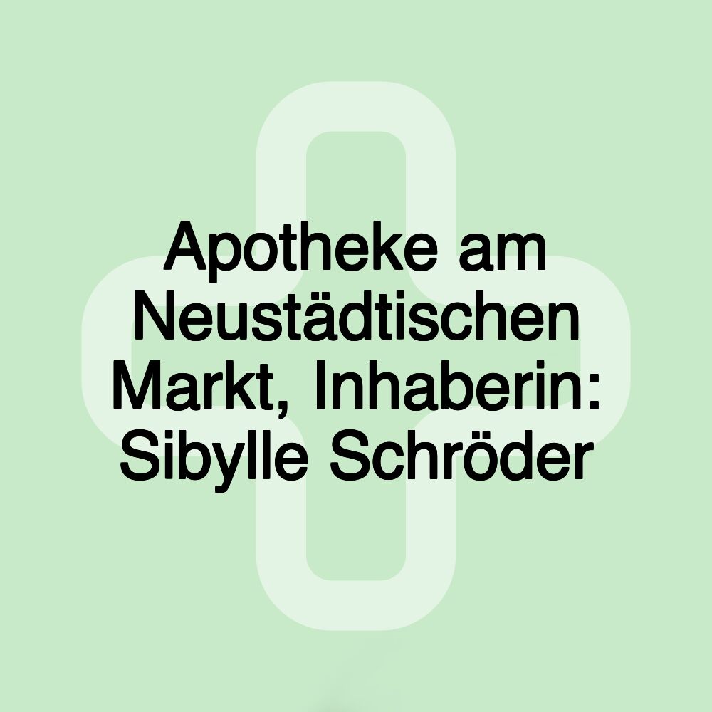 Apotheke am Neustädtischen Markt, Inhaberin: Sibylle Schröder