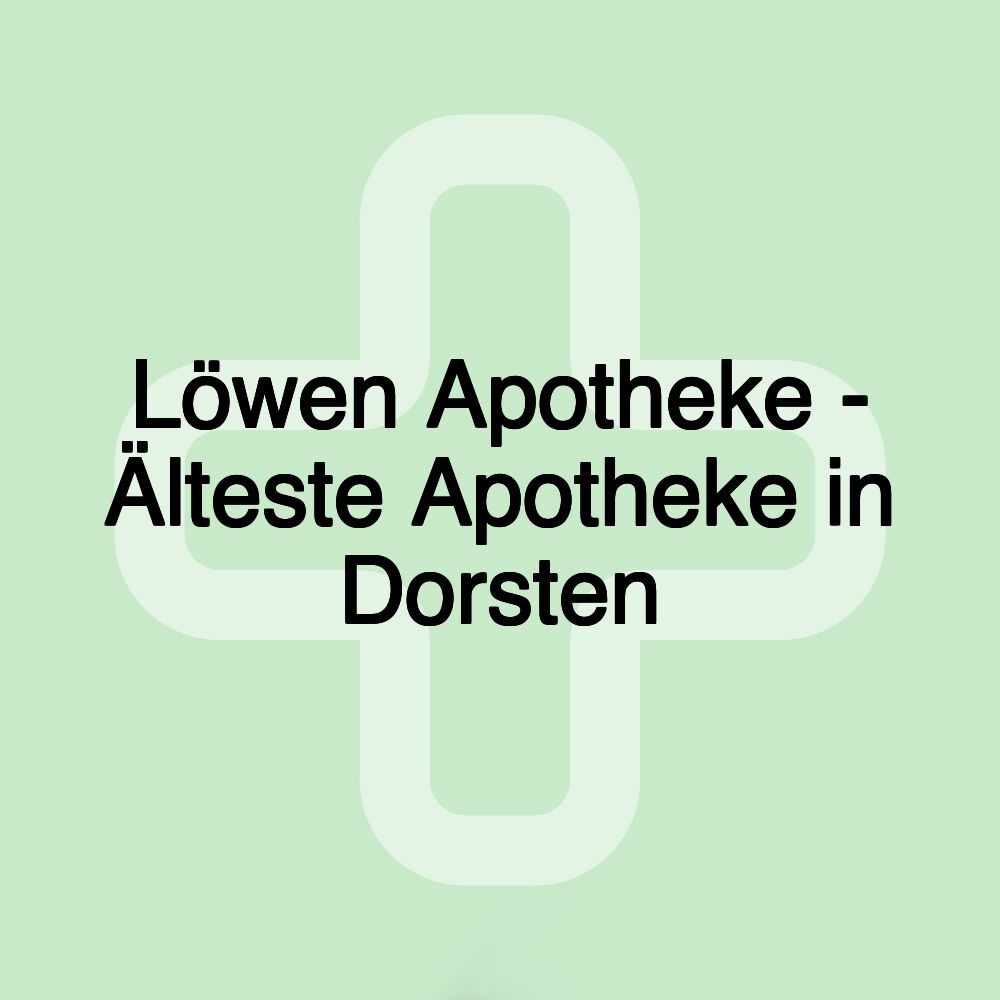 Löwen Apotheke - Älteste Apotheke in Dorsten