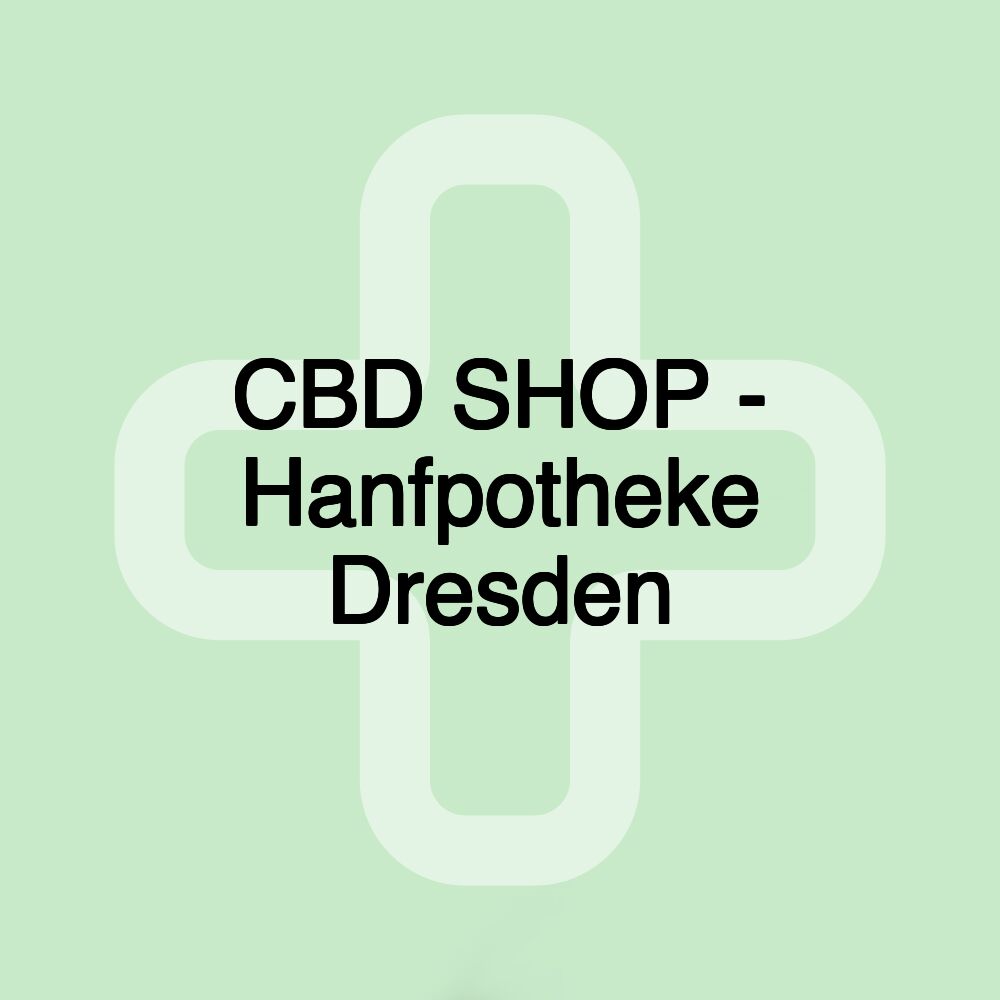 CBD SHOP - Hanfpotheke Dresden