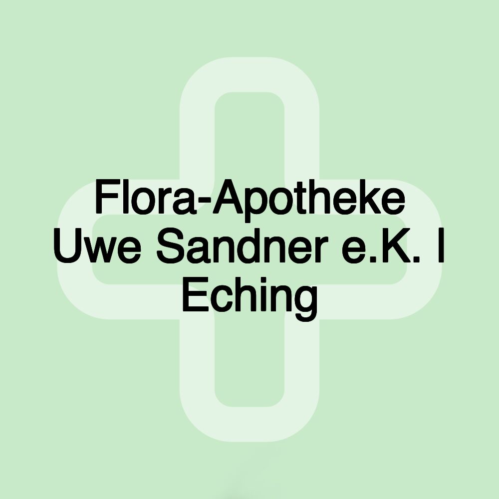 Flora-Apotheke Uwe Sandner e.K. | Eching