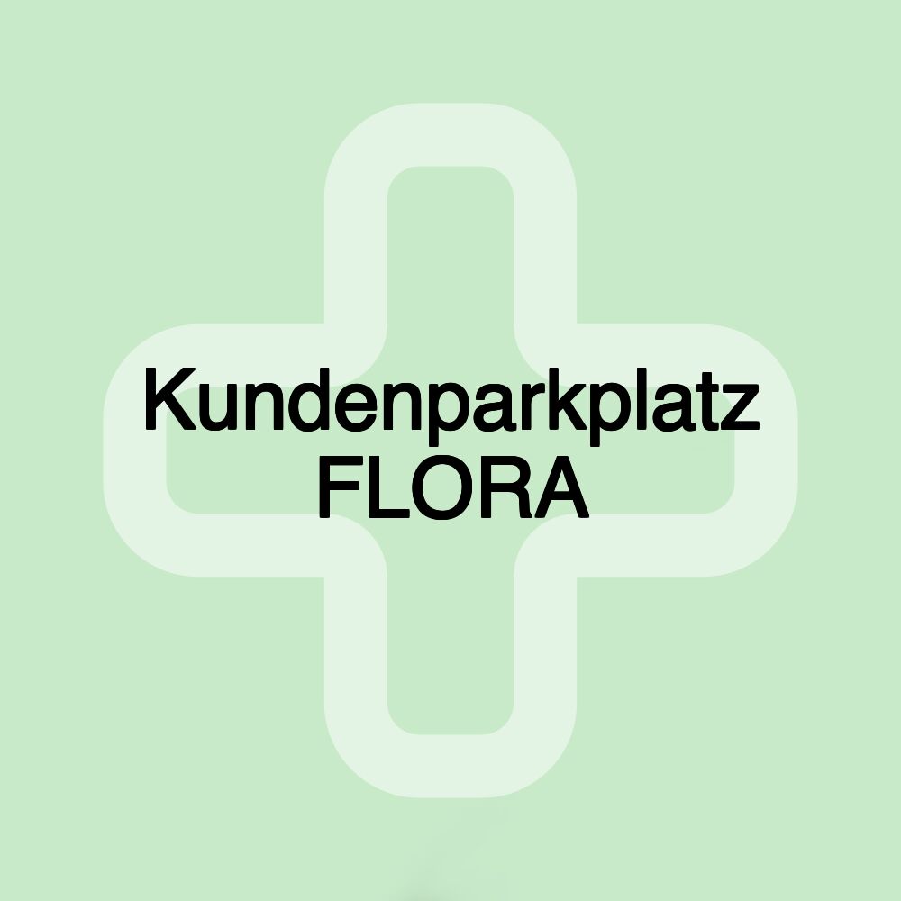 Kundenparkplatz FLORA