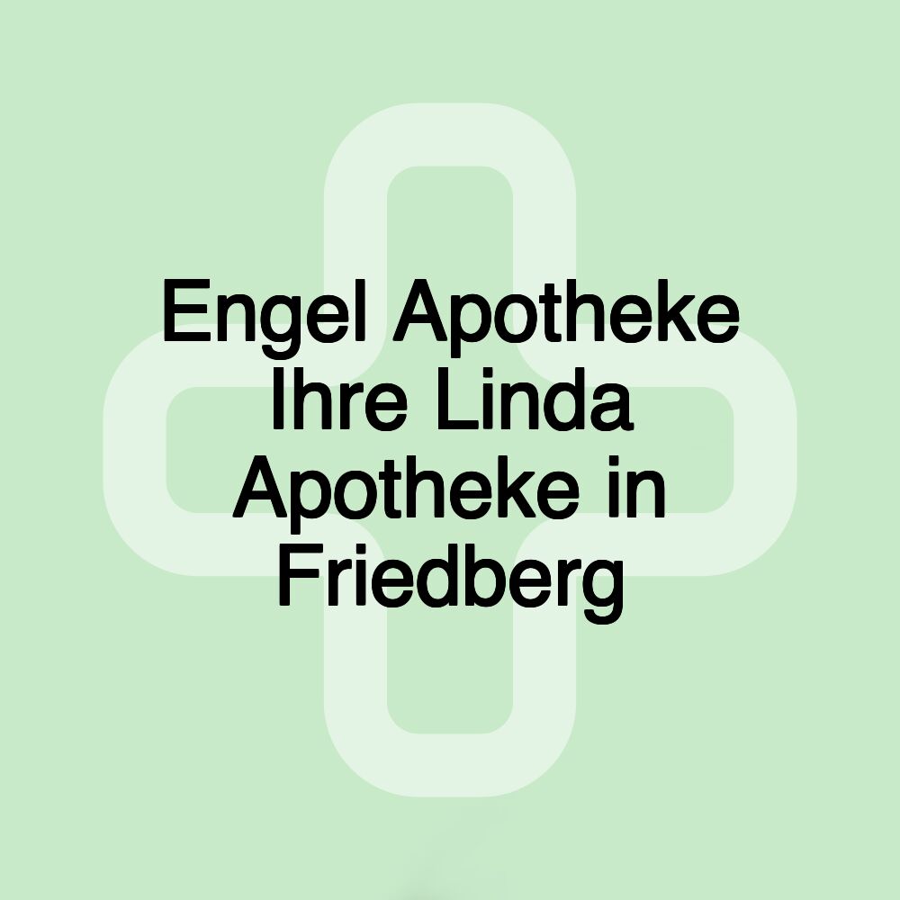 Engel Apotheke Ihre Linda Apotheke in Friedberg