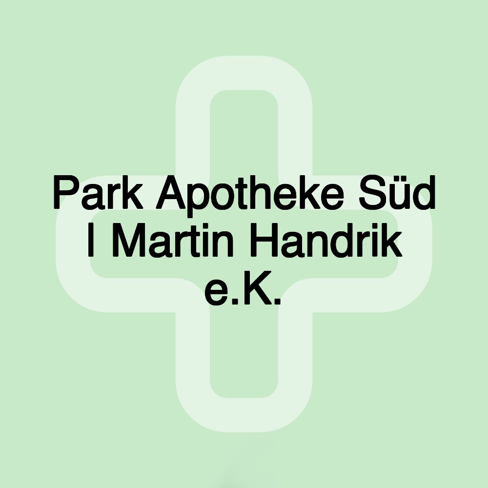 Park Apotheke Süd | Martin Handrik e.K.