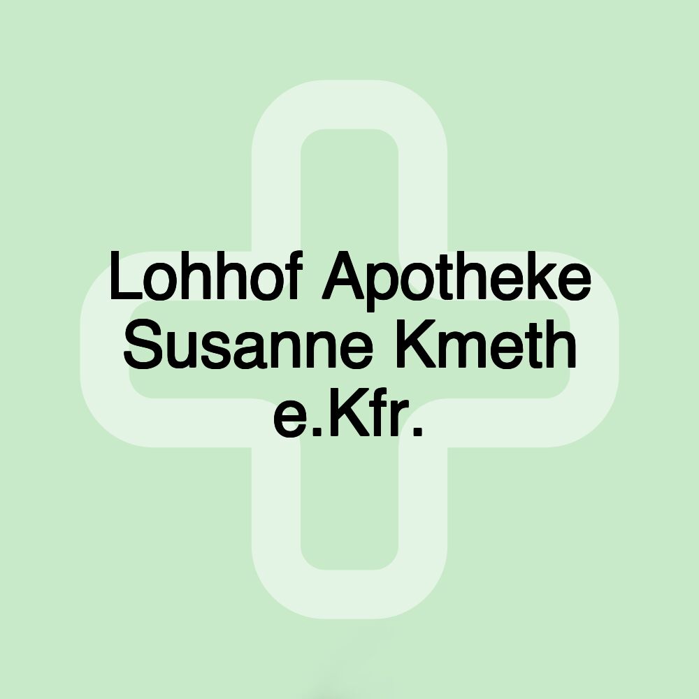 Lohhof Apotheke Susanne Kmeth e.Kfr.