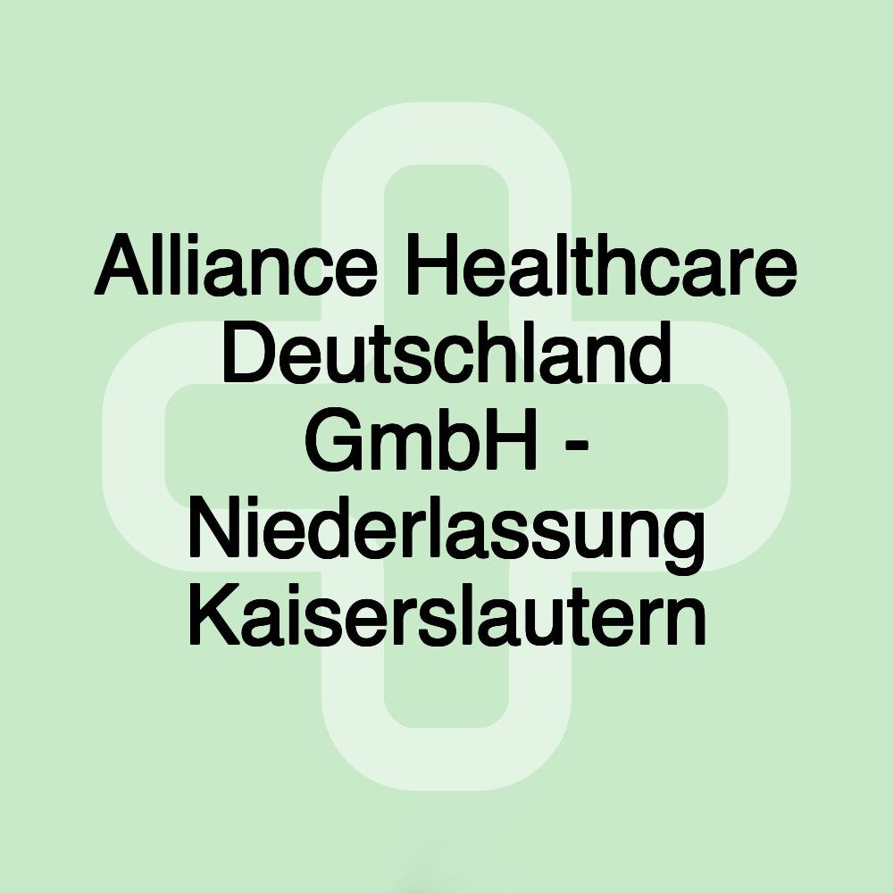 Alliance Healthcare Deutschland GmbH - Niederlassung Kaiserslautern