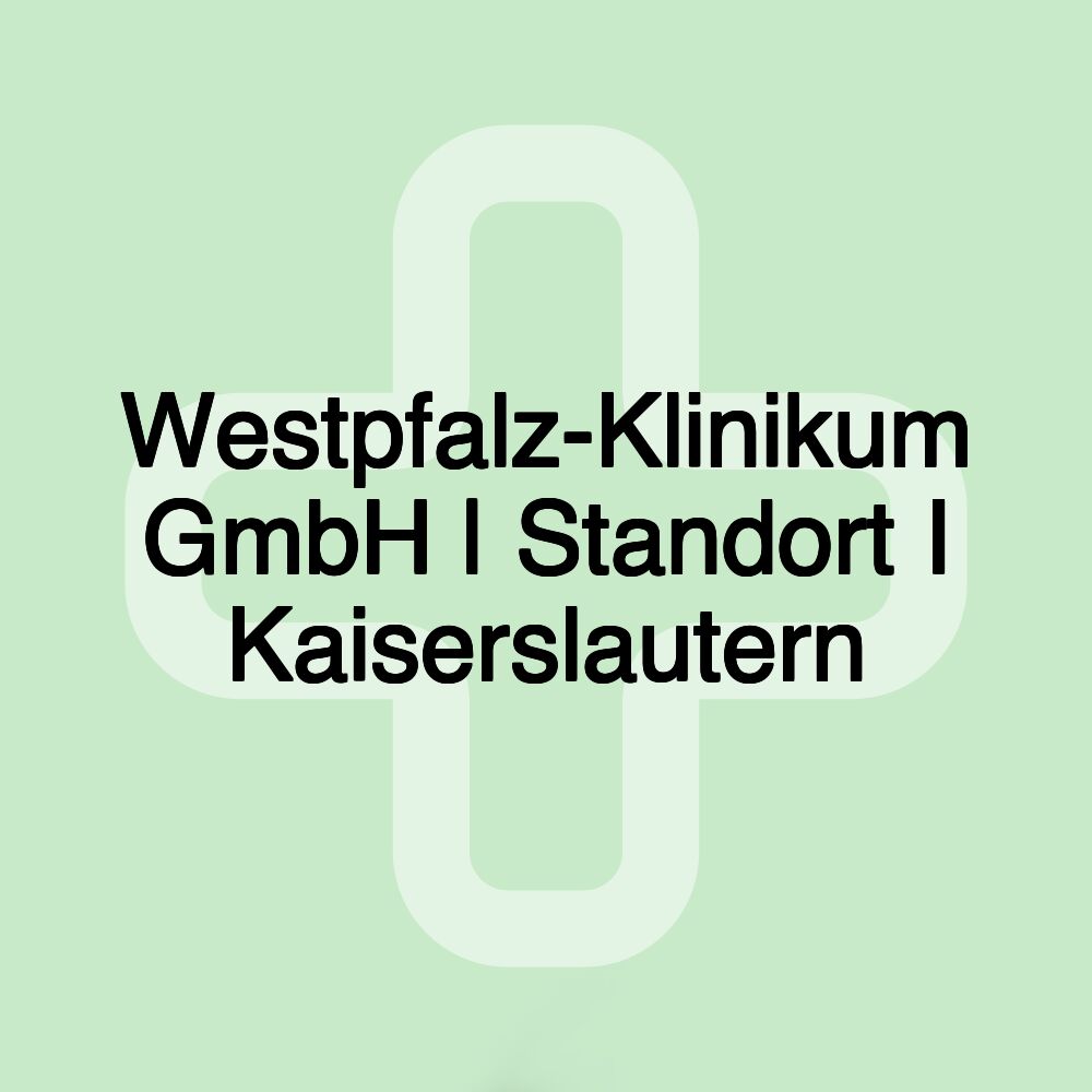 Westpfalz-Klinikum GmbH | Standort I Kaiserslautern