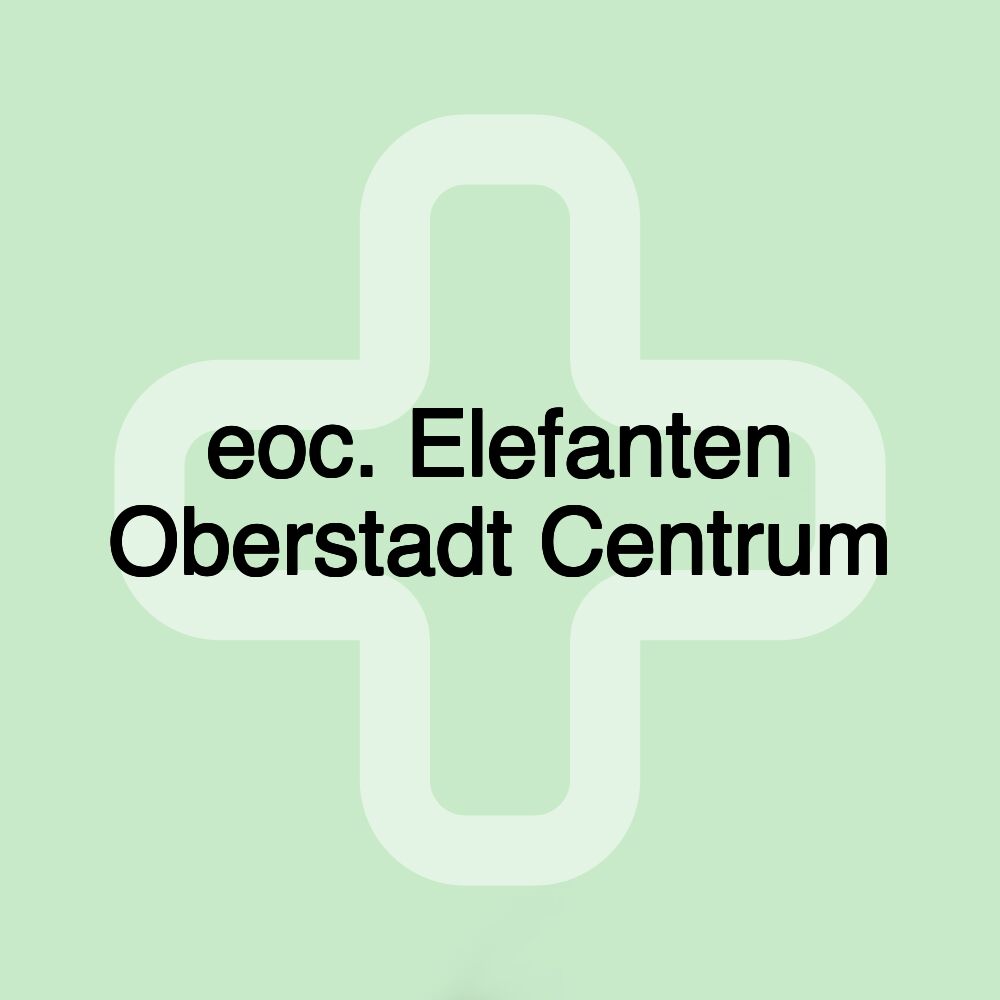 eoc. Elefanten Oberstadt Centrum