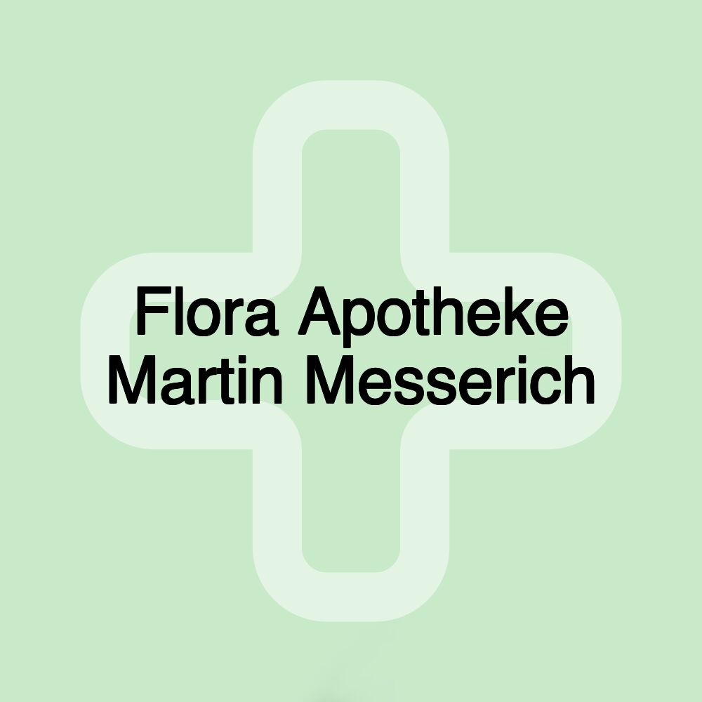 Flora Apotheke Martin Messerich