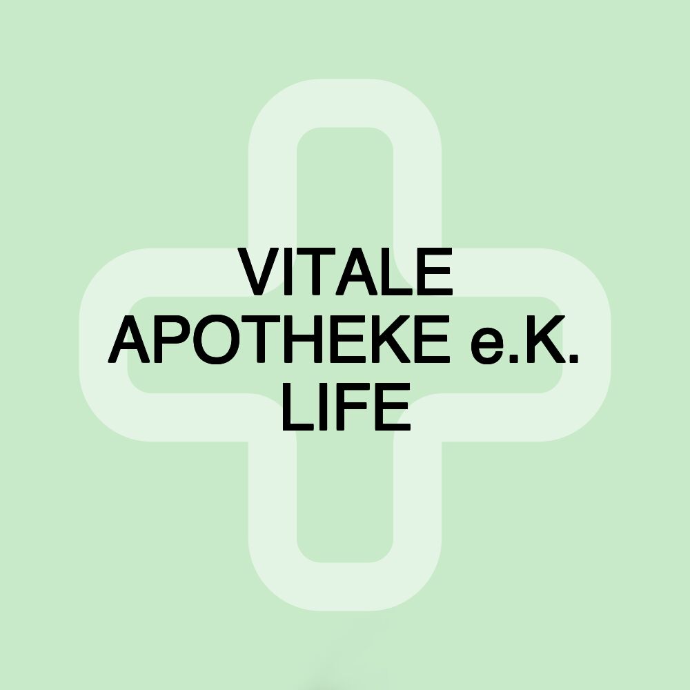 VITALE APOTHEKE e.K. LIFE