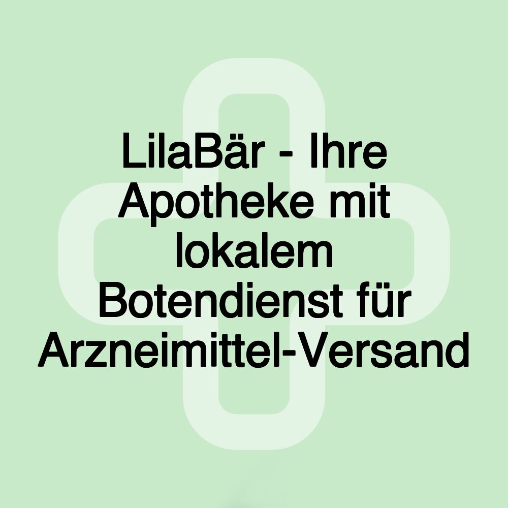 LilaBär - Ihre Apotheke mit lokalem Botendienst für Arzneimittel-Versand