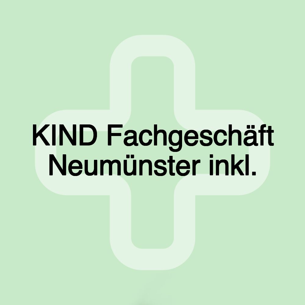 KIND Fachgeschäft Neumünster inkl.