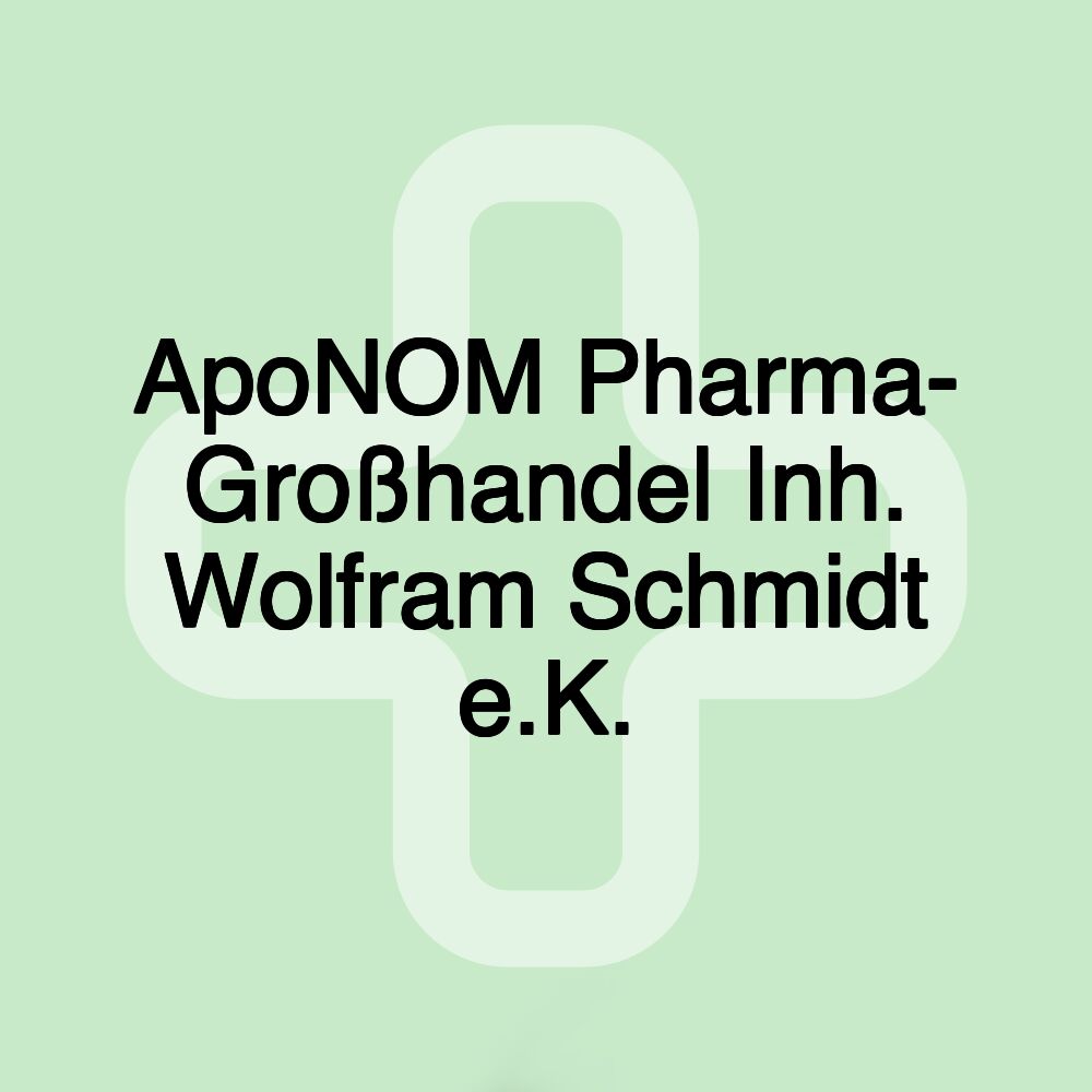 ApoNOM Pharma- Großhandel Inh. Wolfram Schmidt e.K.