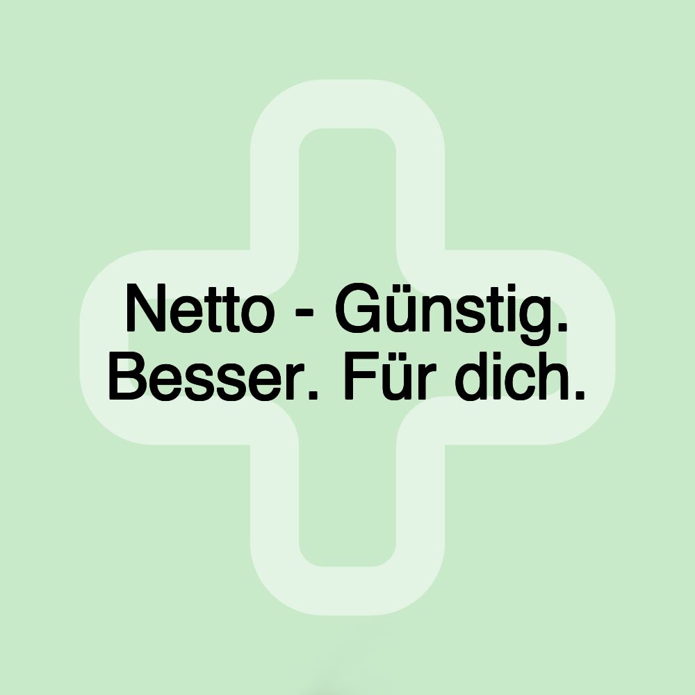 Netto - Günstig. Besser. Für dich.