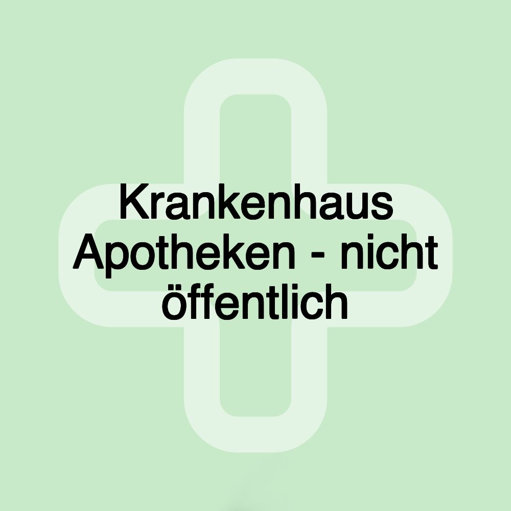 Krankenhaus Apotheken - nicht öffentlich