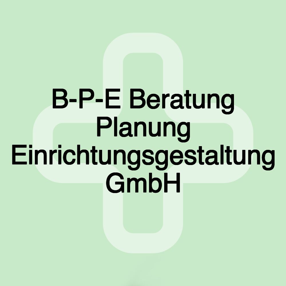 B-P-E Beratung Planung Einrichtungsgestaltung GmbH