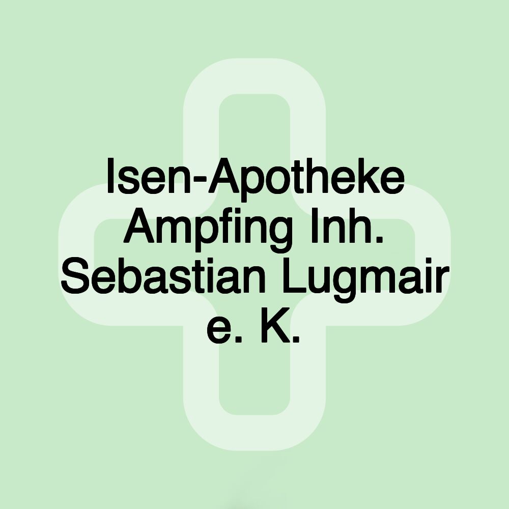 Isen-Apotheke Ampfing Inh. Sebastian Lugmair e. K.