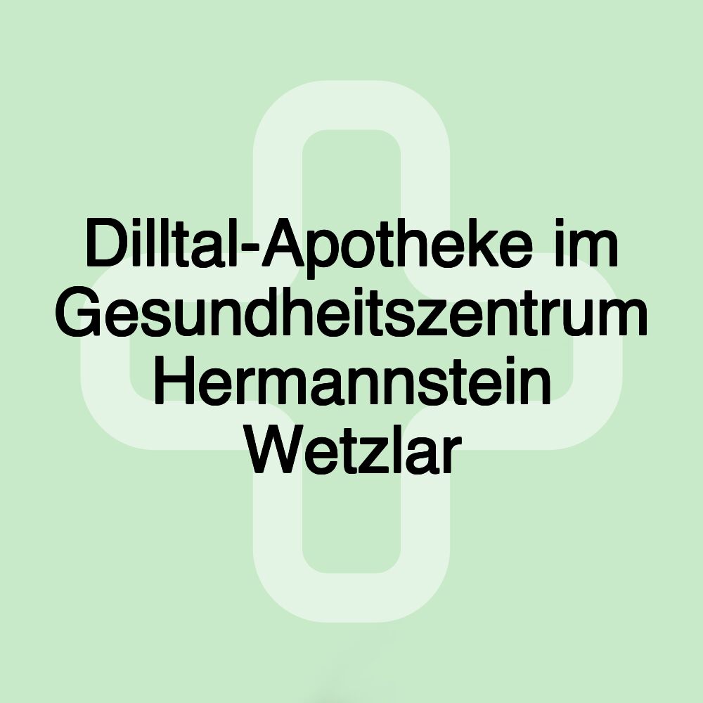 Dilltal-Apotheke im Gesundheitszentrum Hermannstein Wetzlar