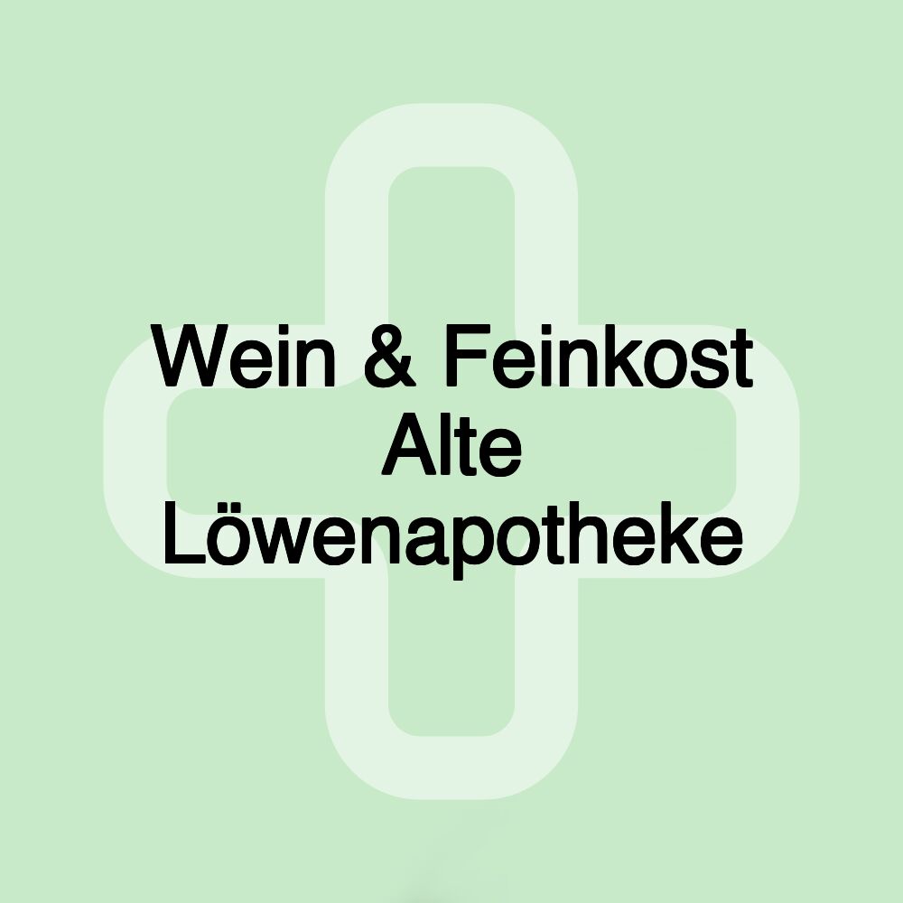 Wein & Feinkost Alte Löwenapotheke