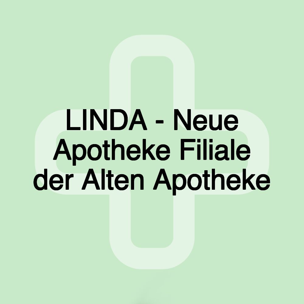 LINDA - Neue Apotheke Filiale der Alten Apotheke