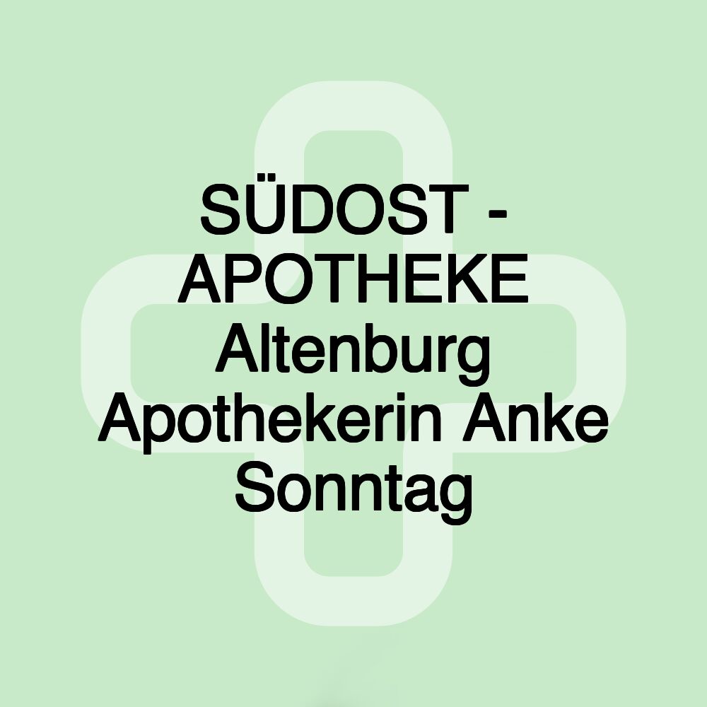 SÜDOST - APOTHEKE Altenburg Apothekerin Anke Sonntag