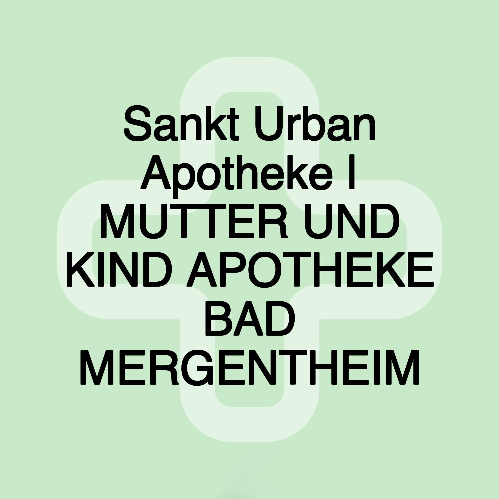 Sankt Urban Apotheke | MUTTER UND KIND APOTHEKE BAD MERGENTHEIM