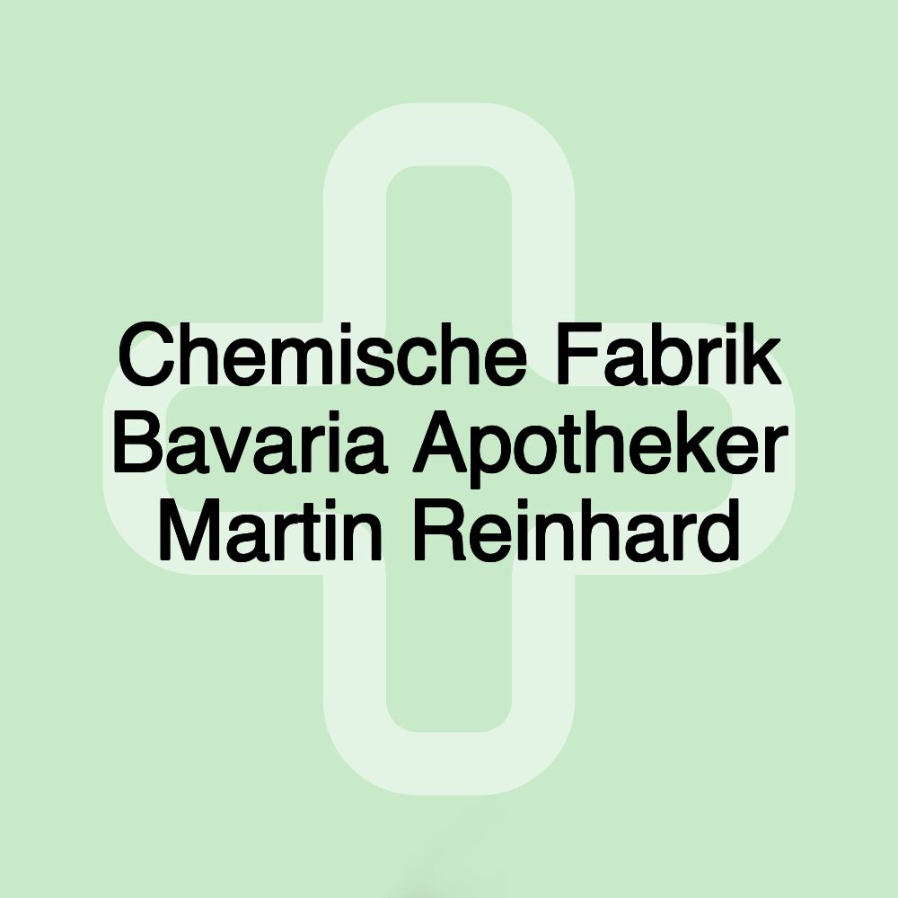 Chemische Fabrik Bavaria Apotheker Martin Reinhard