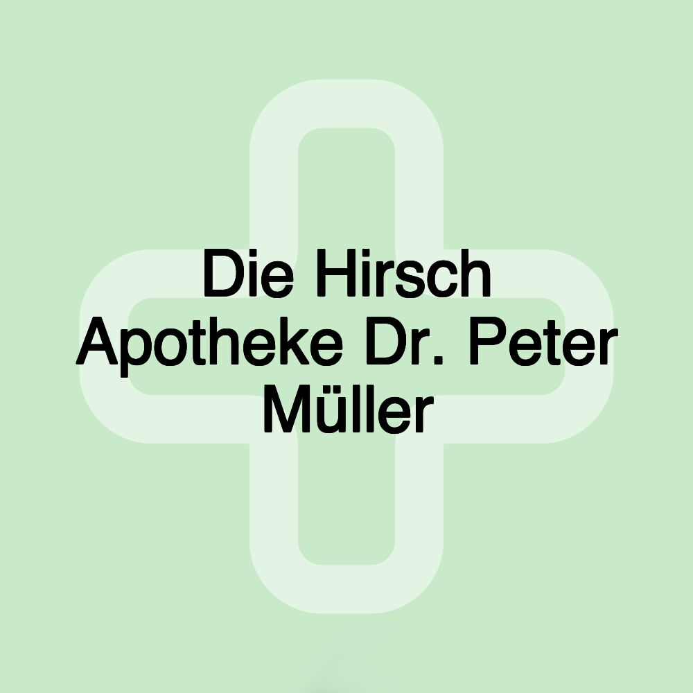 Die Hirsch Apotheke Dr. Peter Müller