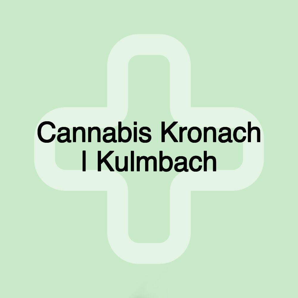 Cannabis Kronach | Kulmbach