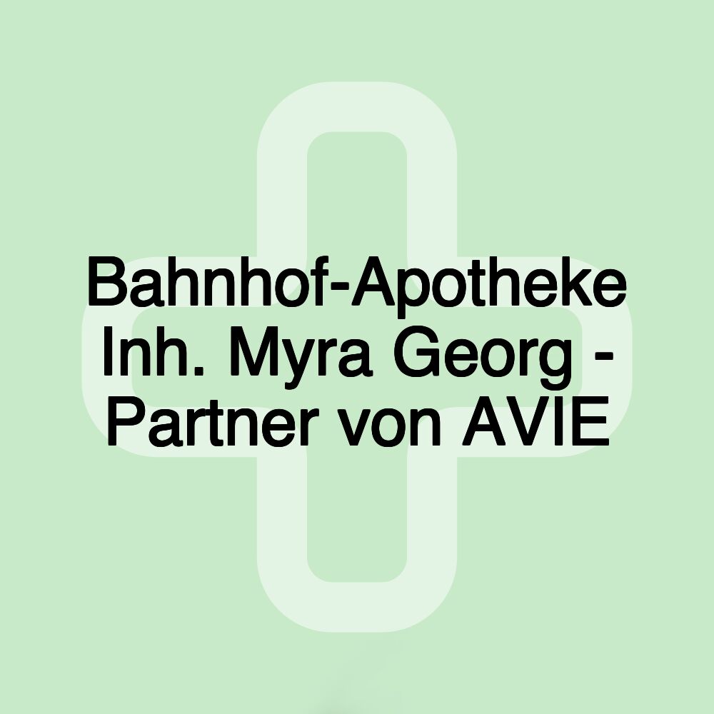 Bahnhof-Apotheke Inh. Myra Georg - Partner von AVIE