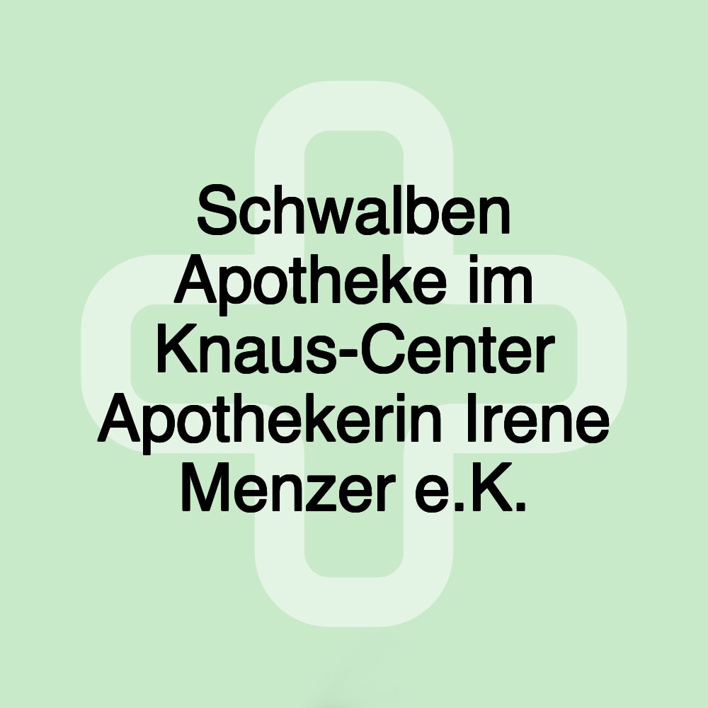 Schwalben Apotheke im Knaus-Center Apothekerin Irene Menzer e.K.