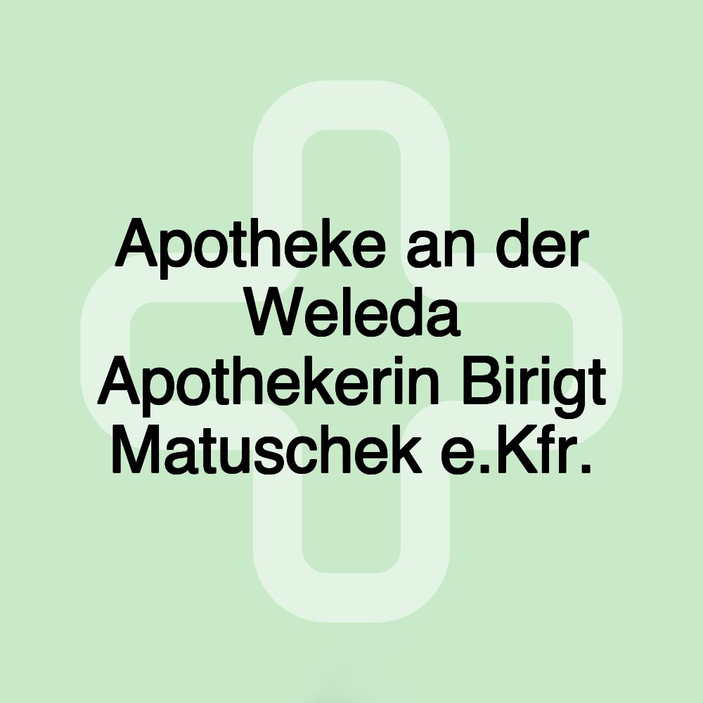 Apotheke an der Weleda Apothekerin Birigt Matuschek e.Kfr.