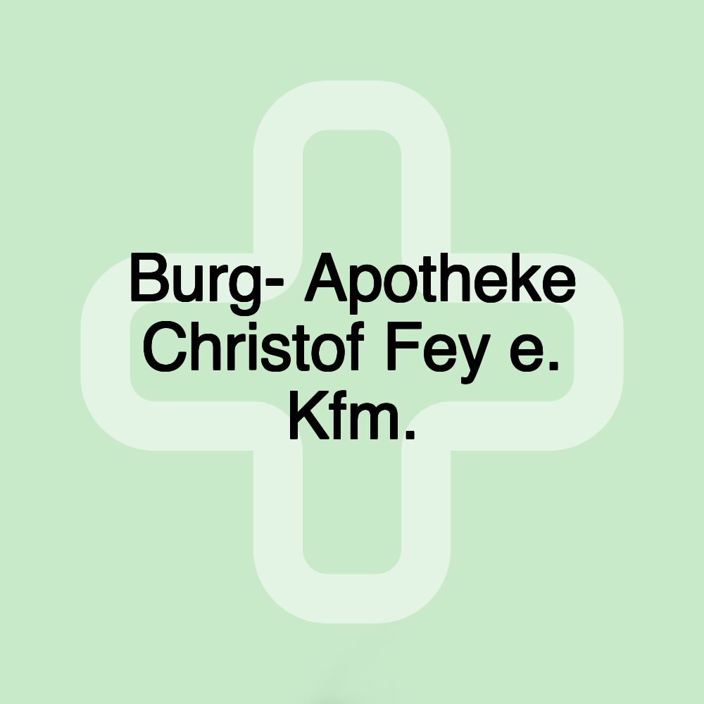 Burg- Apotheke Christof Fey e. Kfm.