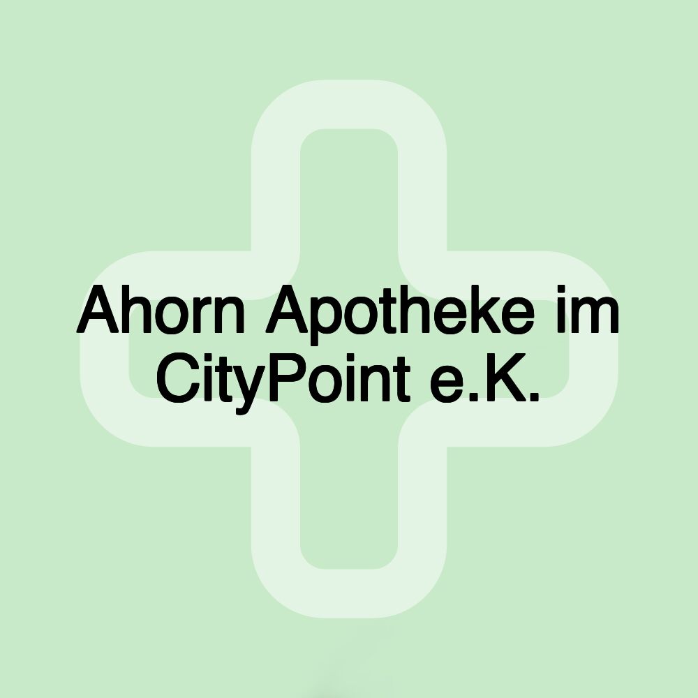 Ahorn Apotheke im CityPoint e.K.