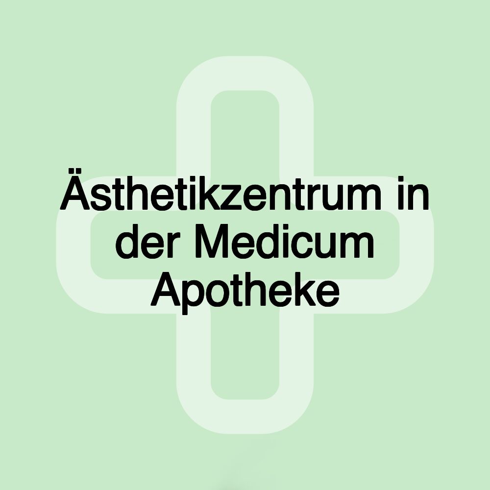 Ästhetikzentrum in der Medicum Apotheke