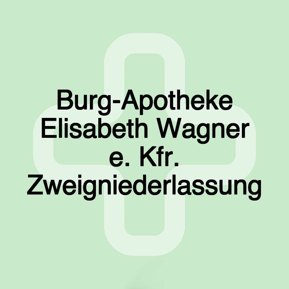 Burg-Apotheke Elisabeth Wagner e. Kfr. Zweigniederlassung