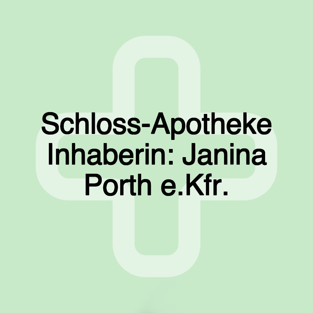 Schloss-Apotheke Inhaberin: Janina Porth e.Kfr.