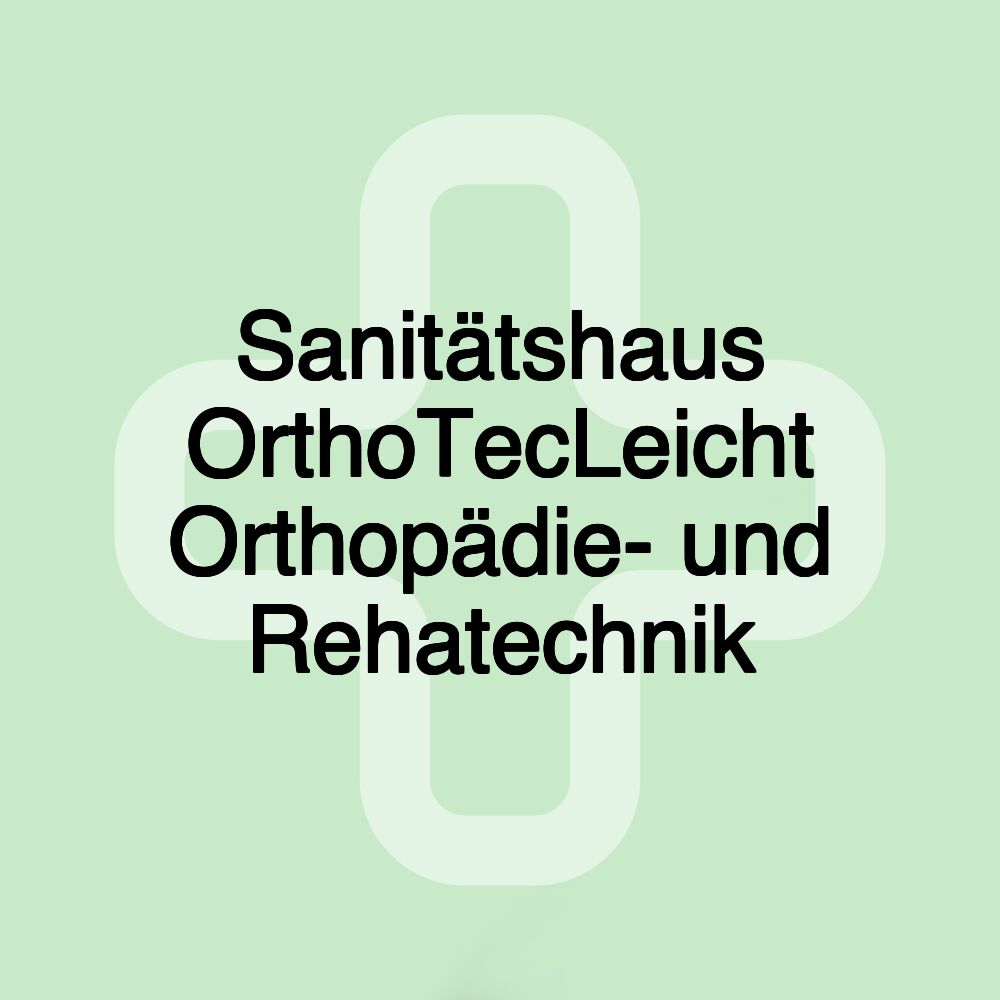 Sanitätshaus OrthoTecLeicht Orthopädie- und Rehatechnik