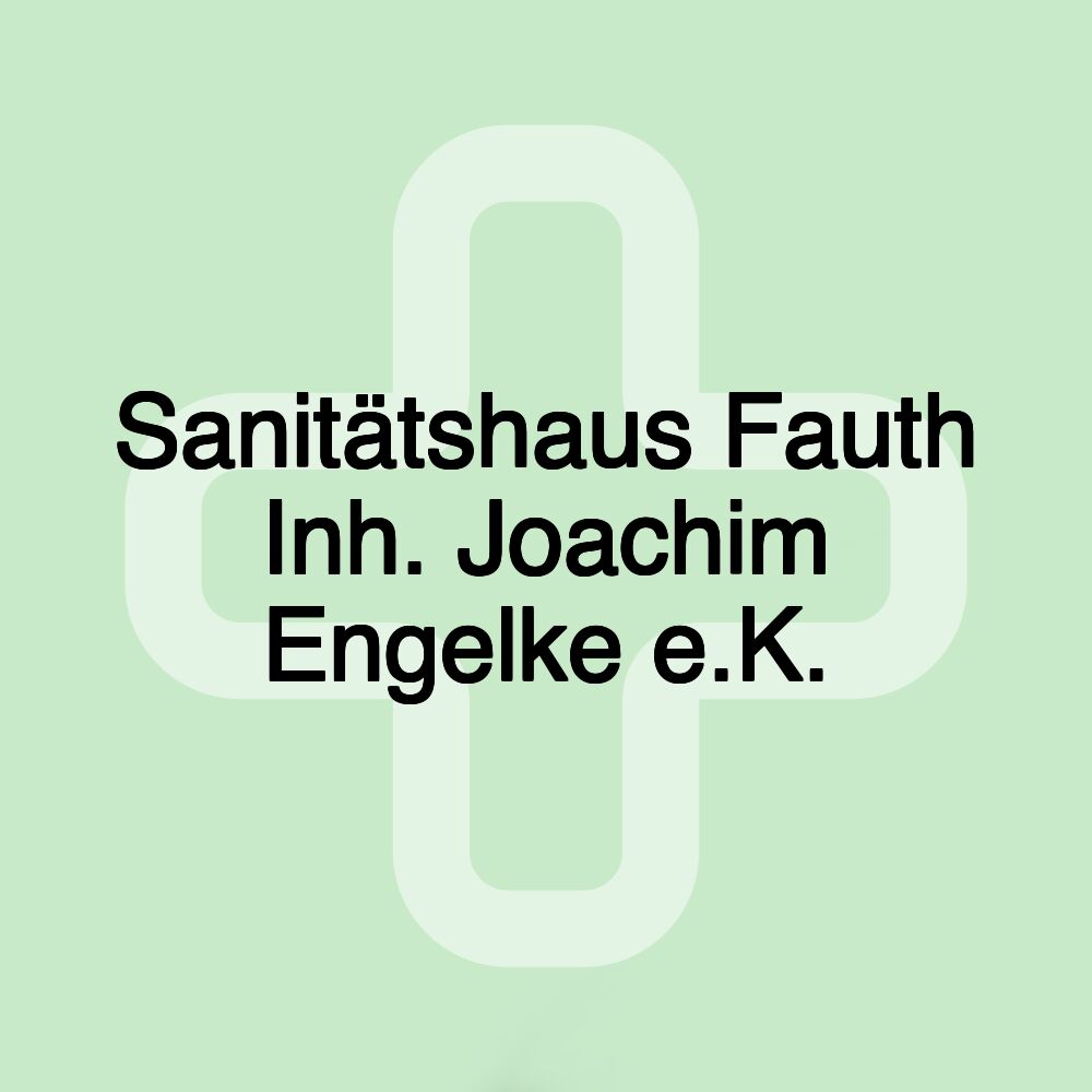 Sanitätshaus Fauth Inh. Joachim Engelke e.K.