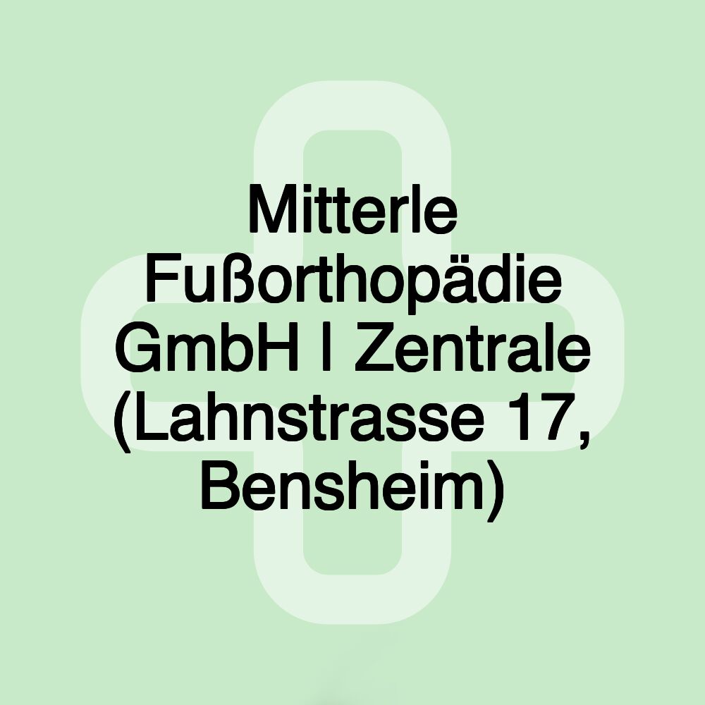 Mitterle Fußorthopädie GmbH | Zentrale (Lahnstrasse 17, Bensheim)