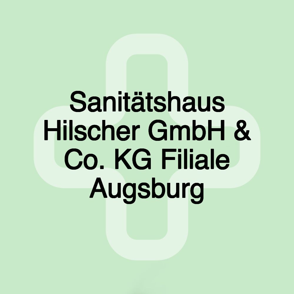 Sanitätshaus Hilscher GmbH & Co. KG Filiale Augsburg